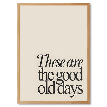 PMKXFGK Wooden Frame These are The Good Old Days Canvas Wall Art Inspirational Quote Typography Poster Neutral Minimalist Decor Motivational Print Pictures Aesthetic for Living Room Office 12x16inch