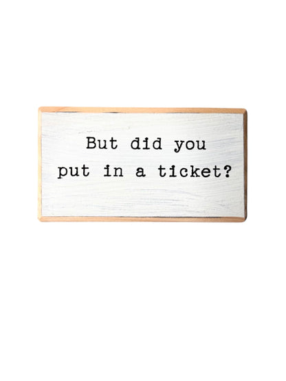 But did you put in a ticket? Office desk wood sign. Wooden shelf sitter. Cubicle quotes. Funny farmhouse sign. Rustic Small. Wooden Sign