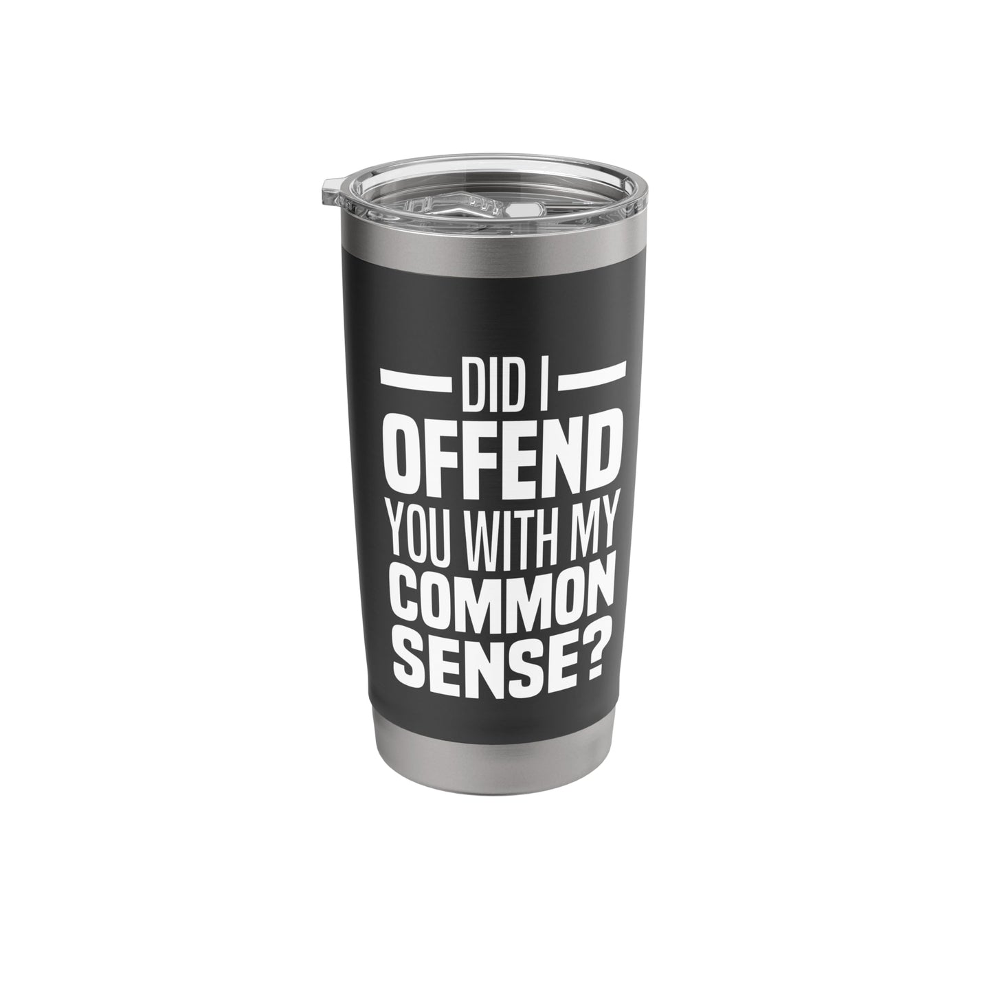 Did I Offend You With My Common Sense Quote Saying Funny Stainless Steel Insulated Tumbler