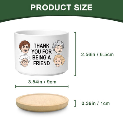 Friend Gifts for Women, Funny Succulent Planter, Flower Cactus Plant Pot, Friendship Gifts for Friend Bestie Sister Birthday, Thank You for Being a Friend Golden Girls Merchandise (Plant Not Included)