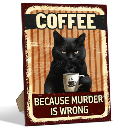 Funny Coffee Bar Sign - Because Murder is Wrong, Black Cat Wooden Desk Decor With Stand For Coffee Bar, Office Home Kitchen Tabletop Decor, 8 x 11 Inches -A040