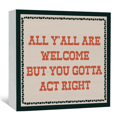 GWOKPAAI Funny Classroom Wooden Box Signs Desk Decor, All Y'all Are Welcome But You Gotta Act Right Wooden Signs Desk Decorations for Classroom Home Office Tabletop Shelf Wall, 5x5in