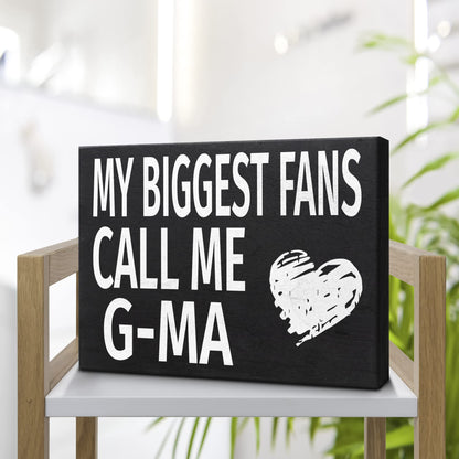 G-Ma Gift, My Biggest Fans Call Me G-Ma Wooden Sign - Wall and Shelf Decor, American Made