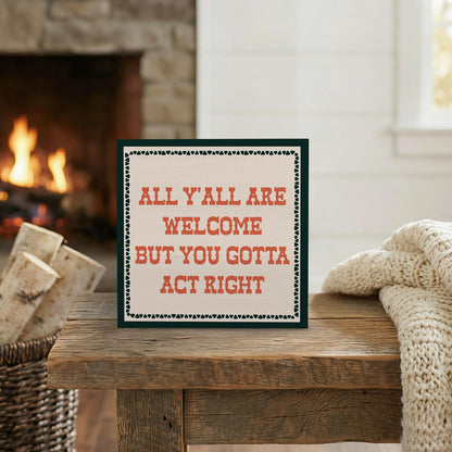 GWOKPAAI Funny Classroom Wooden Box Signs Desk Decor, All Y'all Are Welcome But You Gotta Act Right Wooden Signs Desk Decorations for Classroom Home Office Tabletop Shelf Wall, 5x5in