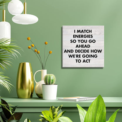Humor Office Funny Work Canvas Prints Wall Art Decor Desk Sign I Match Energies So You Go Ahead Poster Painting Framed Artwork 8 x 8 Inch Home Office Shelf Wall Decoration