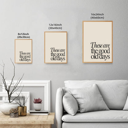 PMKXFGK Wooden Frame These are The Good Old Days Canvas Wall Art Inspirational Quote Typography Poster Neutral Minimalist Decor Motivational Print Pictures Aesthetic for Living Room Office 12x16inch