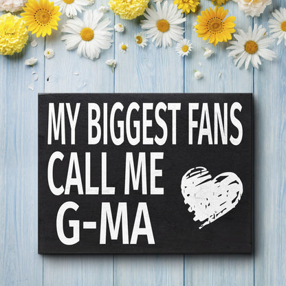 G-Ma Gift, My Biggest Fans Call Me G-Ma Wooden Sign - Wall and Shelf Decor, American Made