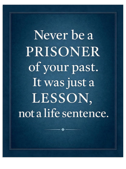 Never Be a Prisoner of Your Past Wall Art – 8x10 Inspirational Quote Print, Motivational Poster for Therapy, Office, or Home Decor – Uplifting Gift for Healing, Mental Health, Recovery & Growth – Unframed