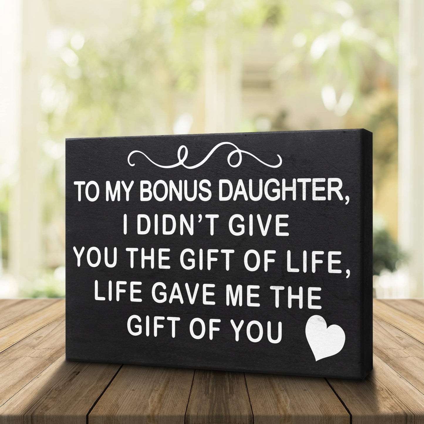 JennyGems To My Bonus Daughter I Didn't Give You the Gift Of Life, Life Gave Me the Gift Of You Wooden Sign, Bonus Daughter Gifts, Shelf Decor and Wall Hanging