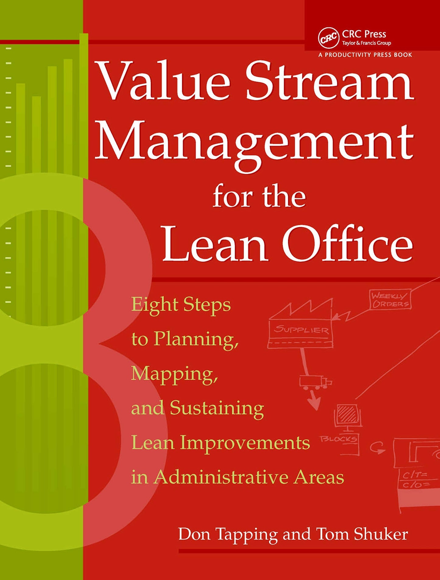 Value Stream Management for the Lean Office: Eight Steps to Planning, Mapping, & Sustaining Lean Improvements in Administrative Areas